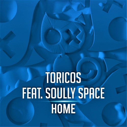Toricos Feat. Soully Space - Home (Original Mix)