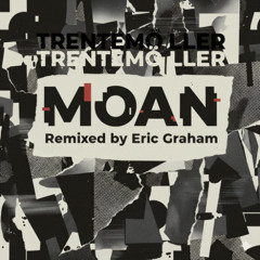 Trentemoller - Moan (Eric Graham Remix) [Available for download]