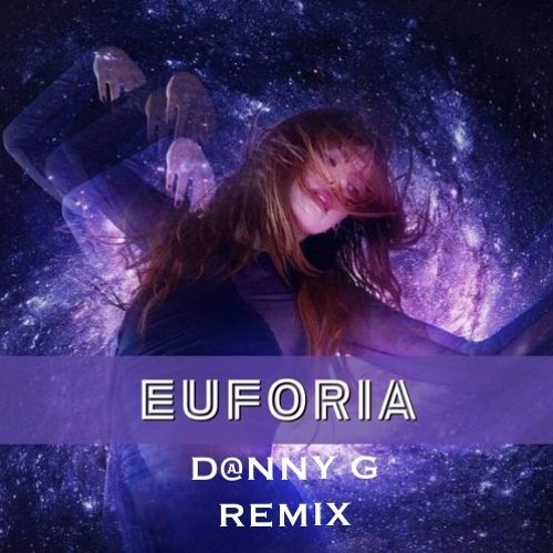 Annalisa - Euforia (D@nny G Remix**PRESS BUY 4 FREE DOWNLOAD**