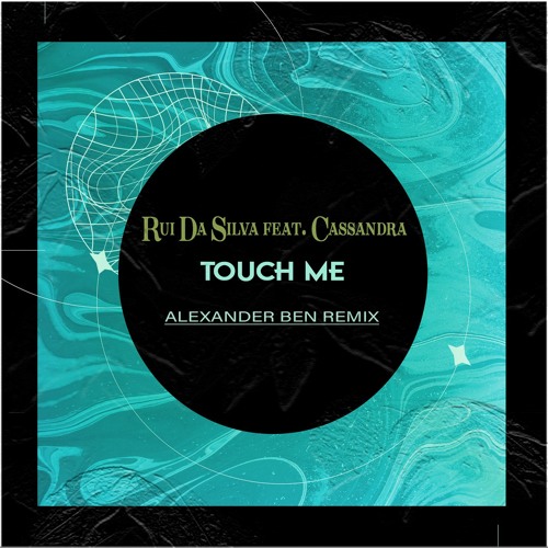 FREE DOWNLOAD : Rui Da Silva feat. Cassandra - Touch Me (Alexander Ben Remix)