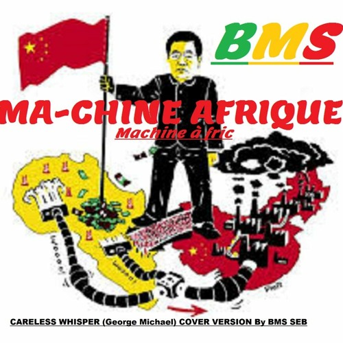 MA-CHINE AFRIQUE (careless whisper by George Michael -BMS version music)