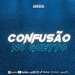 CONFUSÃO NO GUETTO