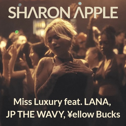Miss Luxury feat. LANA, JP THE WAVY, ¥ellow Bucks (Sharon Apple Remix) - YZERR