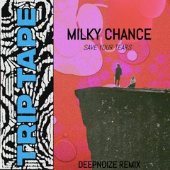 Milky Chance - Save Your Tears (DeepNoize Edit)