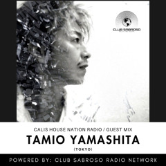 TAMIO YAMASHITA (TOKYO) - EP247: CALIS HOUSE NATION RADIO