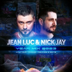 Jean Luc & Nick Jay - Year Mix 2023 (Only Our Tracks / Remixes / Edits)