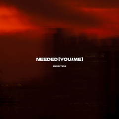 Needed (You/Me)