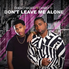 Dont Leave Me Alone (feat. DannyD)