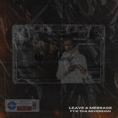 LEAVE A MESSAGE - SOLUTION X 7TEEN X K THA SOVEREIGN