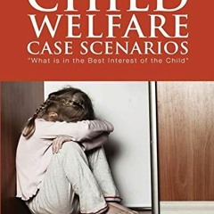 PDF_ Child Welfare Case Scenarios: What is in the Best Interest of the Child