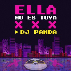 ELLA NO ES TUYA - DJ PANDA