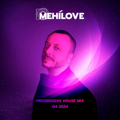 MEHÍLOVE - Progressive House Mix (Q4 2024)