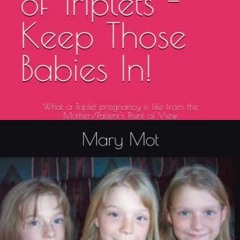 download KINDLE 💗 Mary Mother of Triplets - Keep Those Babies In!: What a Triplet pr