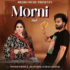 MORNI | Sarthi K FT.  Gurlez Akhtar | Music Empire | Aman Bilaspuri | Braro Music | Best Duet Song |