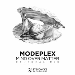 Modeplex - Mind Over Matter  Ethereal Mix