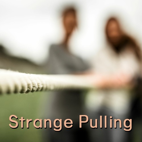 Strange Pulling