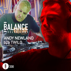 Balance Selections 330: Andy Newland b2b Twilo (Skyline)