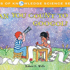 Access EBOOK 🧡 Can You Count to a Googol? (Wells of Knowledge Science Series) by  Ro