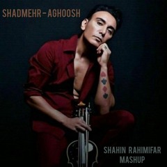 Shadmehr - Aghoosh (Shahin Rahimifar Mashup)