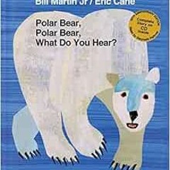 [Get] PDF 📙 Polar Bear, Polar Bear, What Do You Hear? 20th Anniversary Edition with