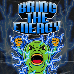 Bring The Energy