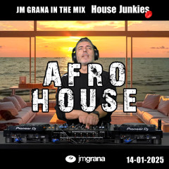 JM Grana In The Mix House Junkies (14-01-2025) AFRO HOUSE