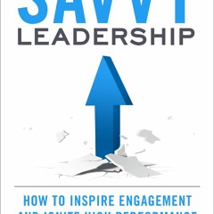 Audiobook Savvy Leadership: How To Inspire Engagement And Ignite High Performance