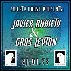 2023-01-21 Live At Sweaty House Presents (Gabs Leyton, Javier Anxiety)