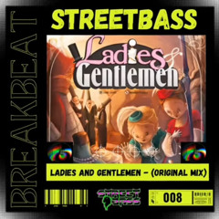 Streetbass-Ladies And Gentleman (Original Mix)