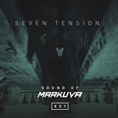 Sound Of Markuva #021 - SEVEN TENSION