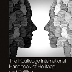❤ PDF/ READ ❤ The Routledge International Handbook of Heritage and Pol