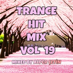 Trance Hit Mix Vol 19 (Alper Çetin)