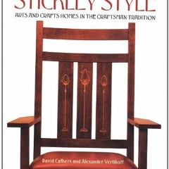 [Access] [PDF EBOOK EPUB KINDLE] Stickley Style: Arts and Crafts Homes in the Craftsm