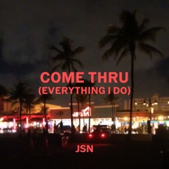 Come Thru (Everything I Do) [Free download]