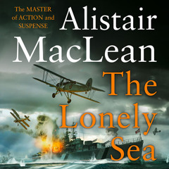 The Lonely Sea, By Alistair MacLean, Read by Cameron Stewart