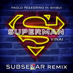 VINAI - Superman (feat. Shibui) - Subsellar Remix