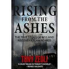 DOWNLOAD ⚡️ eBook Rising From The Ashes The True Story of 911 and Recovery Team Romeo