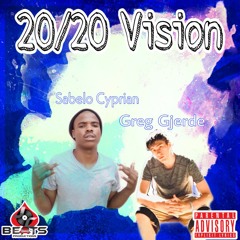 20/20 Vision By: Sabelo Cyprian And Greg Gjerde ( Produced By : JCBeats.)