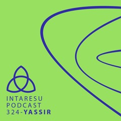 Intaresu Podcast 324 - Yassir