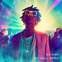 Wiz Khalifa - So High (Mic Hell Remix)