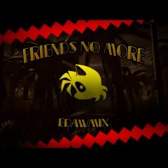 Friends No More REMIX - OUTCOME MEMORIES UST