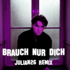 Brauch nur dich - LoSin (Julian26 Remix)