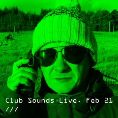 Club Sounds Live (Live Stream) Recording - Feb 21