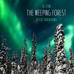 DJ LEONI-THE WEEPING FOREST (DESERT RAVEN REMIX)