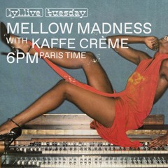 LYL RADIO - Mellow Madness w/ Clémentine & Kaffe Crème 28.02.23