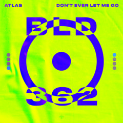 ATLAS - Don't Ever Let Me Go (Extended Mix)
