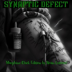 Synaptic Defect - Morphine (Dark Edition By Brain Leisure)