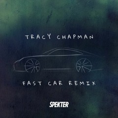 TRACY CHAPMAN - FAST CAR (SPEKTER REMIX)
