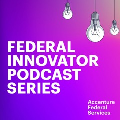 The Federal Innovator Podcast Series (S2)