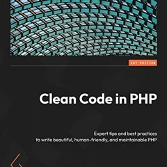 ACCESS KINDLE 💙 Clean Code in PHP: Expert tips and best practices to write beautiful